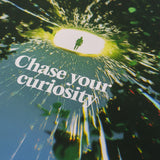 'Chase Your Curiosity' Print