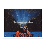 'There's Always More to Learn' Print